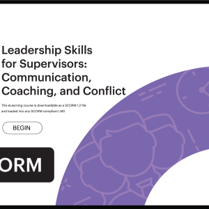 Leadership Skills for Supervisors: Communication, Coaching and Conflict